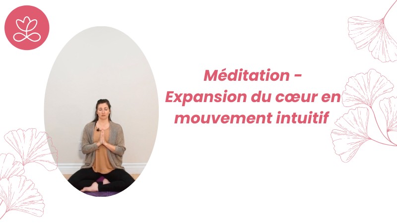 16. Méditation - Expansion du cœur en mouvement intuitif avec Angie Mayrand